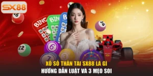 Xổ Số Thần Tài SX88 Là Gì - Hướng Dẫn Luật Và 3 Mẹo Soi